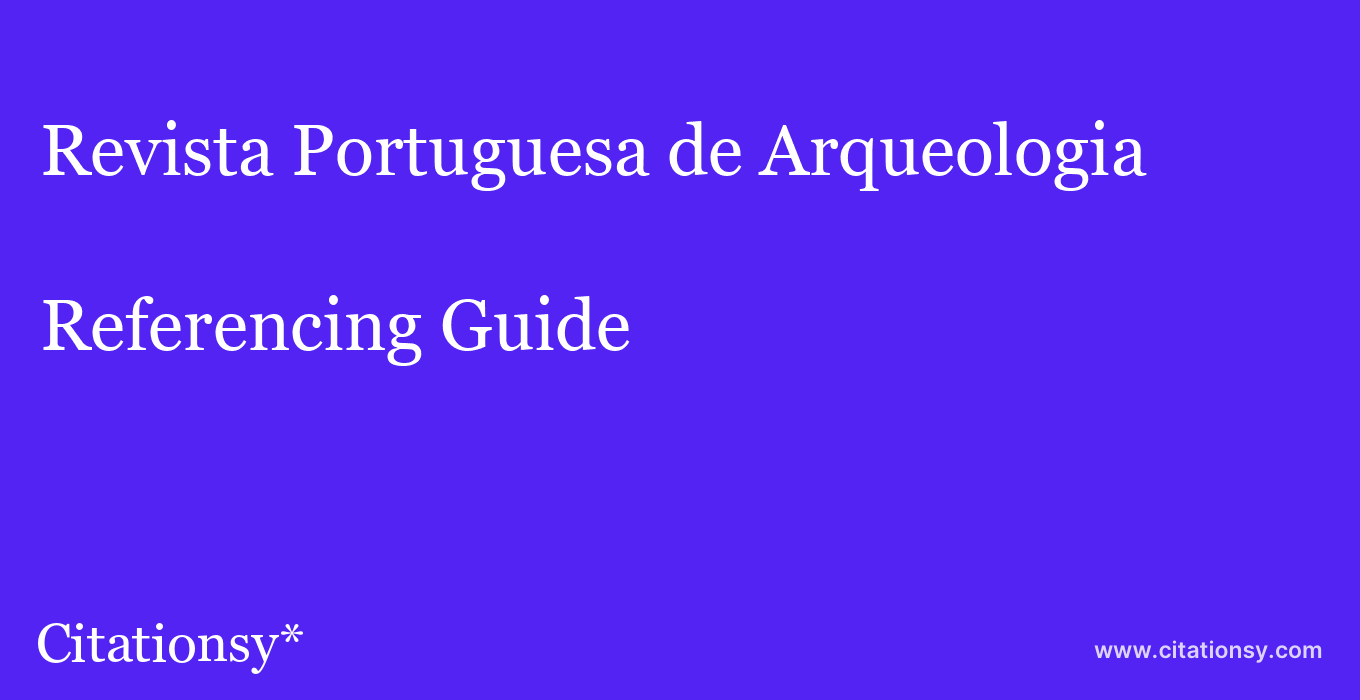 cite Revista Portuguesa de Arqueologia  — Referencing Guide